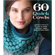 60 Quick Cowls Luxurious Projects to Knit in Cloud and Duo Yarns from Cascade Yarns by Unknown, 9781936096930