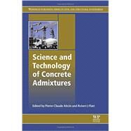 Science and Technology of Concrete Admixtures by Atcin, Pierre-claude; Flatt, Robert J., 9780081006931