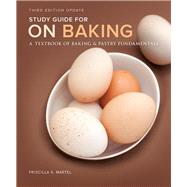 Study Guide for On Baking (Update) A Textbook of Baking and Pastry Fundamentals by Labensky, Sarah R.; Martel, Priscilla A.; Van Damme, Eddy, 9780133886931