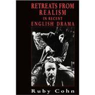 Retreats from Realism in Recent English Drama by Ruby Cohn, 9780521106931