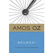 Soumchi by Oz, Amos; Farmer, Penelope; Buchholz, Quint, 9780547636931