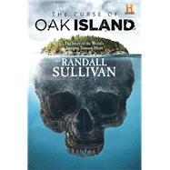 The Curse of Oak Island by Sullivan, Randall, 9780802126931