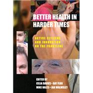 Better Health in Harder Times by Davies, Celia; Flux, Ray; Hales, Mike; Walmsley, Jan, 9781447306931
