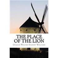 The Place of the Lion by Williams, Charles Walter Stansby, 9781502506931