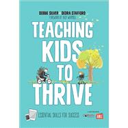 Teaching Kids to Thrive by Silver, Debbie; Stafford, Dedra; Wormeli, Rick, 9781506326931