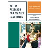 Action Research for Teacher Candidates Using Classroom Data to Enhance Instruction by Pelton, Robert P.; Baker, Elizabeth; Bolyard, Johnna; Curtis, Reagan; Webb-Dempsey, Jaci; Gartland, Debi; Girod, Mark; Hoppey, David; Jenny, Geraldine; LeJeune, Marie; Lewis, Catherine C.; Morewood, Aimee; Pillets, Susan H.; Shambaugh, Neal; Smiles, Tracy, 9781607096931