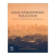 Asian Atmospheric Pollution by Singh, Ramesh; Sarkar, Sudipta, 9780128166932