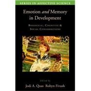 Emotion in Memory and Development Biological, Cognitive, and Social Considerations by Quas, Jodi; Fivush, Robyn, 9780195326932