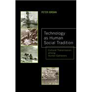 Technology As Human Social Tradition by Jordan, Peter, 9780520276932