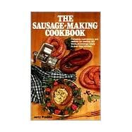 The Sausage-Making Cookbook Complete instructions and recipes for making 230 kinds of sausage easily in your own kitchen by Predika, Jerry, 9780811716932