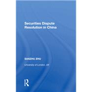 Securities Dispute Resolution in China by Zhu,Sanzhu, 9780815396932