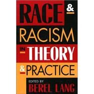 Race and Racism in Theory and Practice by Lang, Berel; Anselmi, Dina L.; Bauer, Janet; Blackburn, Daniel G.; Chatfield, Jack; Gold, Andrew J.; Kehoe, Priscilla; Lang, Berel; Lauter, Paul; Lee, Sonia M.; Muldoon, James; Nepaulsingh, Colbert; Ofer, Dalia; Perkins, Margo V.; Reger, Gary; Tam, King-f, 9780847696932