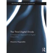The Third Digital Divide: A Weberian Approach to Digital Inequalities by Ragnedda; Massimo, 9781138346932