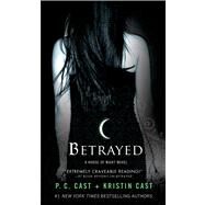 Betrayed A House of Night Novel by Cast, P. C.; Cast, Kristin, 9781250046932