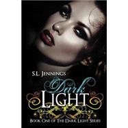 Dark Light by Jennings, S. L., 9781482016932