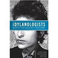 The Dylanologists Adventures in the Land of Bob by Kinney, David, 9781451626933
