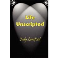 Life Unscripted by Lunsford, Judy, 9781470056933