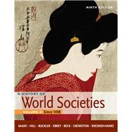 A History of World Societies, Volume 2: Since 1450 by McKay, John P.; Hill, Bennett D.; Buckler, John; Beck, Roger B.; Crowston, Clare Haru; Buckley Ebrey, Patricia; Wiesner-Hanks, Merry E., 9780312666934