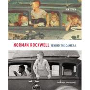 Norman Rockwell: Behind the Camera by Schick, Ron, 9780316006934