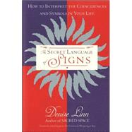 The Secret Language of Signs How to Interpret the Coincidences and Symbols in Your Life by LINN, DENISE, 9780345406934