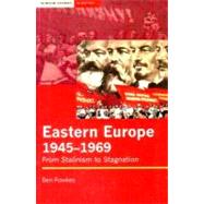 Eastern Europe 1945-1969 From Stalinism to Stagnation by Fowkes, Ben, 9780582326934