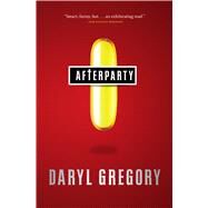 Afterparty by Gregory, Daryl, 9780765336934
