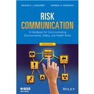 Risk Communication : A Handbook for Communicating Environmental, Safety, and Health Risks, Fifth Edition by Lundgren, Regina E.; McMakin, Andrea H., 9781118456934