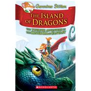 Island of Dragons (Geronimo Stilton and the Kingdom of Fantasy #12) by Stilton, Geronimo, 9781338546934