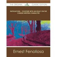 Instigations: Together With an Essay on the Chinese Written Character by Fenollosa, Ernest, 9781486436934