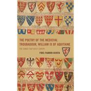 The Poetry of the Medieval Troubadour, William IX of Aquitaine The Songs that Built Europe by Fajardo-Acosta, Fidel, 9781666926934