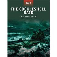 The Cockleshell Raid Bordeaux 1942 by Ford, Ken; Gerrard, Howard; Kozik, Mariusz, 9781846036934