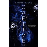 Captive - tome 1 by Sarah Rivens, 9782017206934