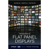 Introduction to Flat Panel Displays by Lee, Jiun-Haw; Liu, David N.; Wu, Shin-Tson, 9780470516935