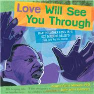 Love Will See You Through Martin Luther King Jr.'s Six Guiding Beliefs (As Told By His Niece) by Watkins, Angela Farris; Comport, Sally Wern, 9781416986935