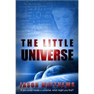 The Little Universe by Matthews, Jason, 9781452836935