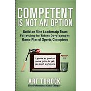 Competent Is Not an Option by Turock, Art, 9781497486935