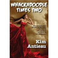 Whackadoodle Times Two by Antieau, Kim, 9781503006935
