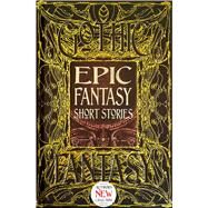 Epic Fantasy Short Stories by Flame Tree Studio; Semper, Philippa; Bogart, Brian (CON); Campbell, Ramsey (CON); Brett, Evey (CON), 9781787556935