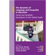 The Dynamics of Language and Inequality in Education by Windle, Joel Austin; De Jesus, Dnie; Bartlett, Lesley, 9781788926935