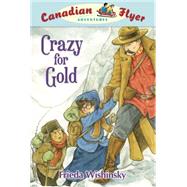 Canadian Flyer Adventures #3: Crazy for Gold by Wishinsky, Frieda; Griffiths, Dean, 9781897066935