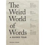 Weird World of Words A Guided Tour by Symons, Mitchell, 9781936976935