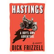 Hastings A boy's own adventure by Frizzell, Dick, 9781991016935