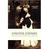 Uncivil Unions by Daub, Adrian, 9780226136936