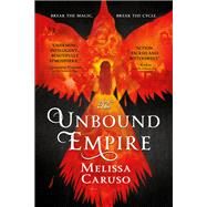 The Unbound Empire by Caruso, Melissa, 9780316466936