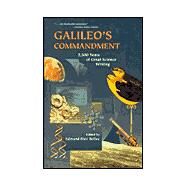 Galileos Commandment : 2,500 Years of Great Science Writing by Bolles, Edmund Blair, 9780716736936