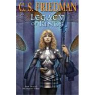 Legacy of Kings : Book Three of the Magister Trilogy by Friedman, C.S., 9780756406936