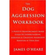 The Dog Aggression Workbook by O'Heare, James, 9780973836936