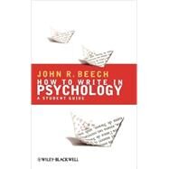 How To Write in Psychology A Student Guide by Beech, John R., 9781405156936