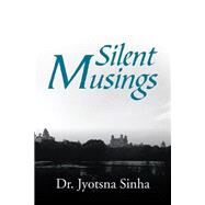 Silent Musings by Sinha, Jyotsna, 9781482836936