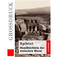 Handbchlein Der Stoischen Moral by Epiktet, 9781507676936